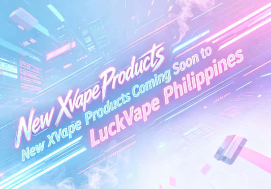 New XVape Products Coming Soon to LuckVape Philippines